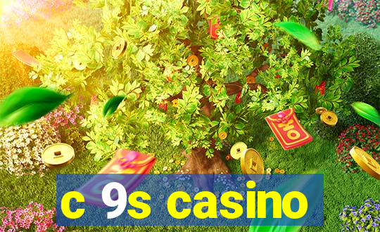 c 9s casino